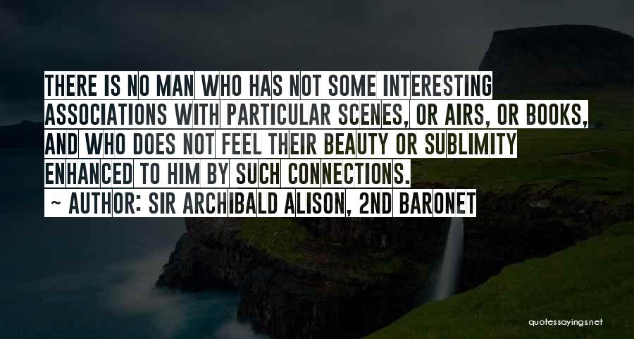 Sublimity Quotes By Sir Archibald Alison, 2nd Baronet