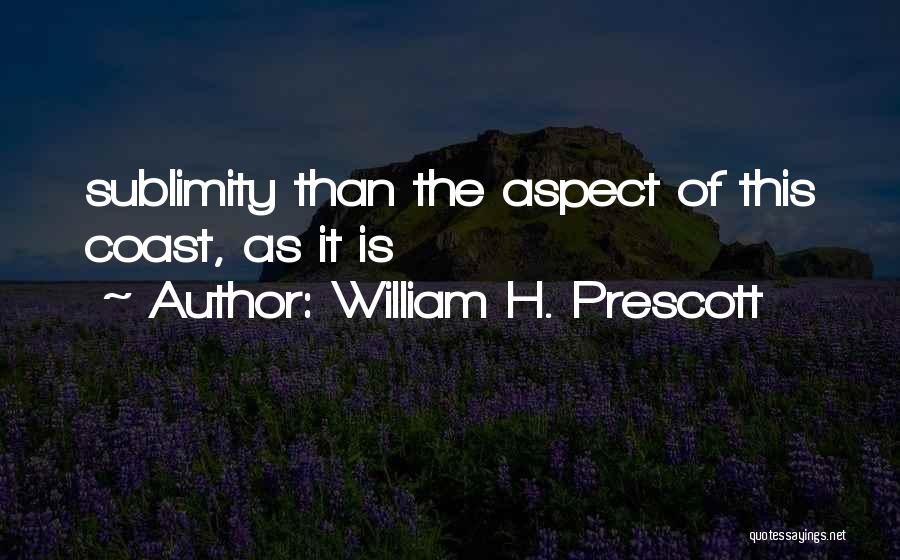 Sublimity Quotes By William H. Prescott