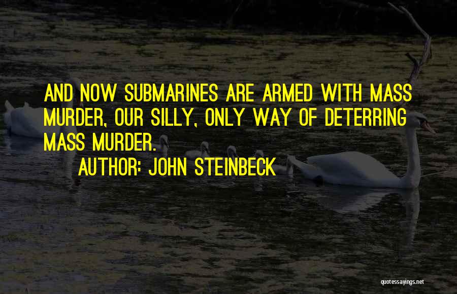 Submarines Quotes By John Steinbeck