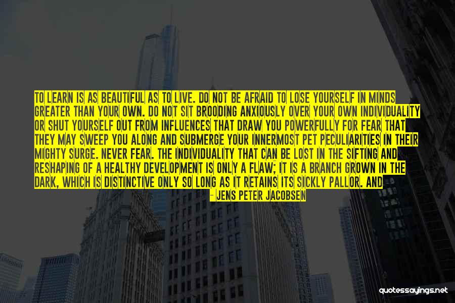 Submerge Yourself Quotes By Jens Peter Jacobsen Submerge Yourself Quotes By Jens Peter Jacobsen
