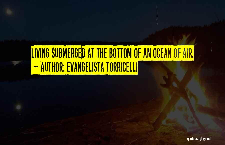 Submerged Quotes By Evangelista Torricelli