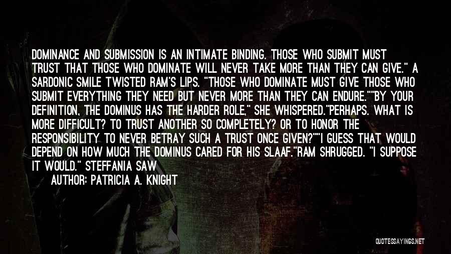 Submission And Dominance Quotes By Patricia A. Knight