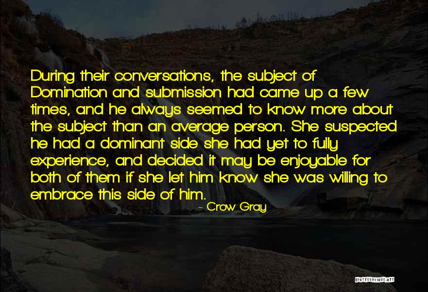 Submission And Domination Quotes By Crow Gray Submission And Domination Quotes By Crow Gray