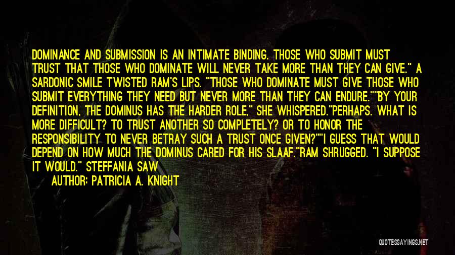 Submission Dominance Quotes By Patricia A. Knight