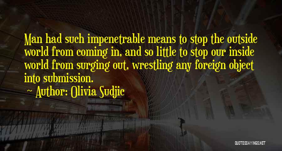 Submission Wrestling Quotes By Olivia Sudjic