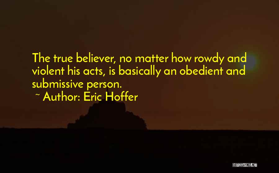 Submissive Quotes By Eric Hoffer Submissive Quotes By Eric Hoffer