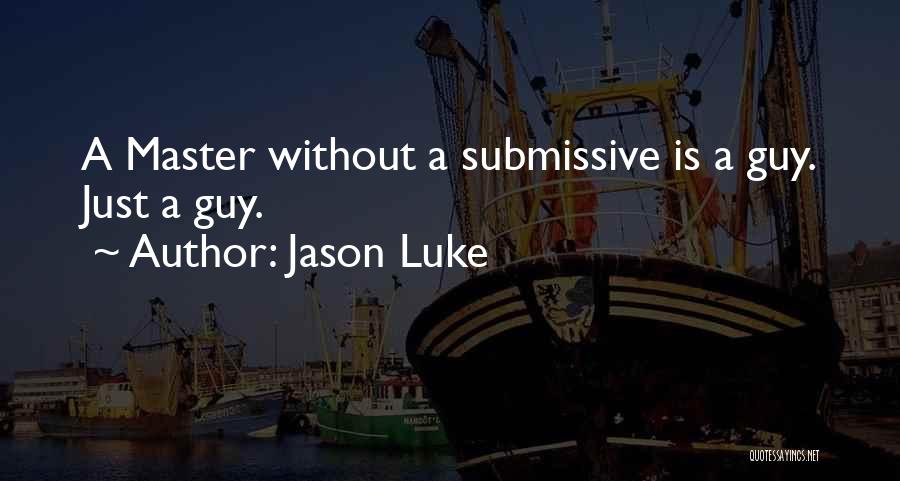 Submissive Quotes By Jason Luke