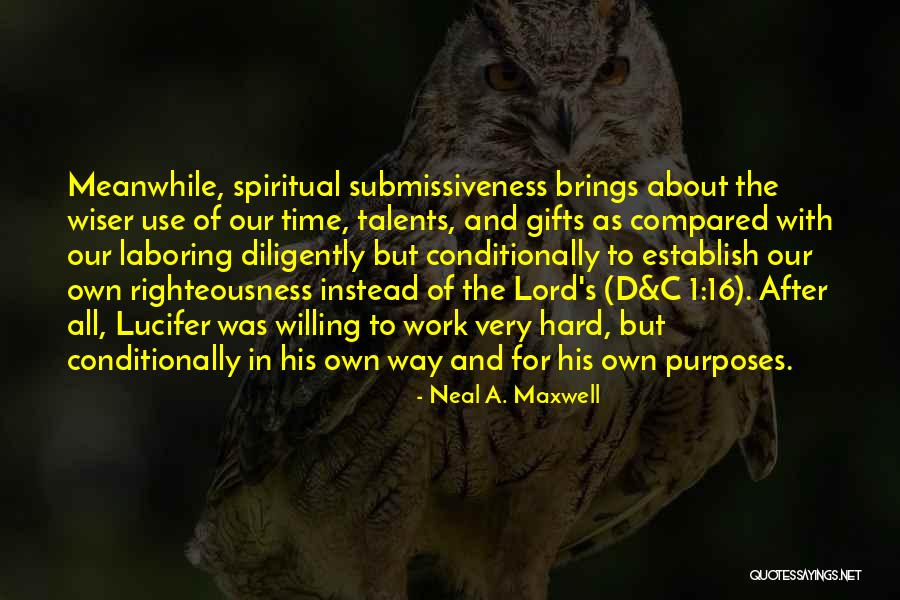 Submissiveness Quotes By Neal A. Maxwell Submissiveness Quotes By Neal A. Maxwell