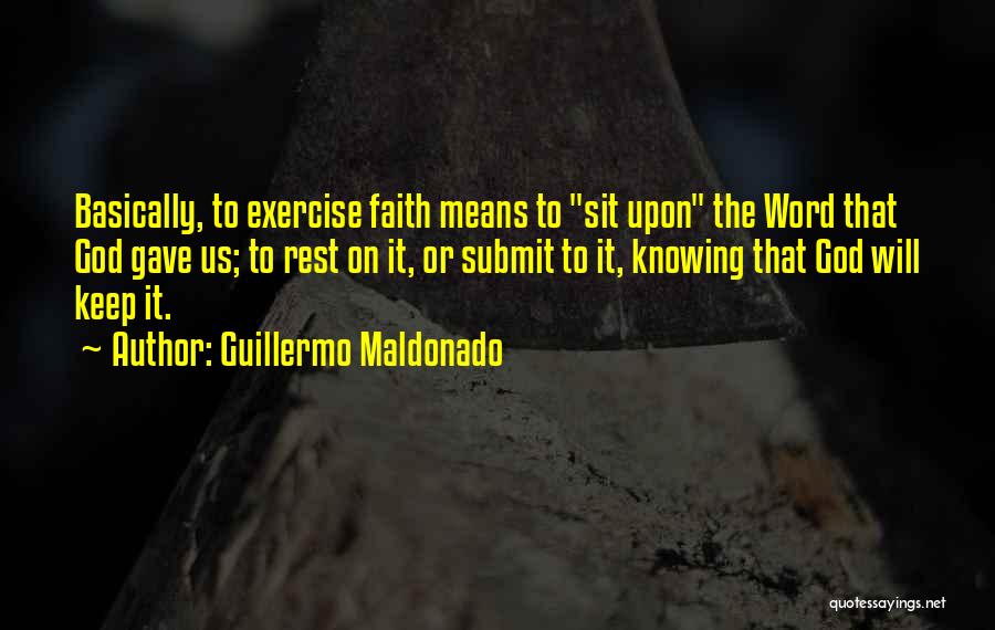 Submit To God Quotes By Guillermo Maldonado