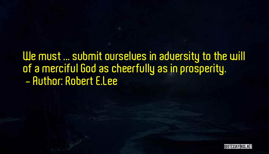 Submit To God Quotes By Robert E.Lee