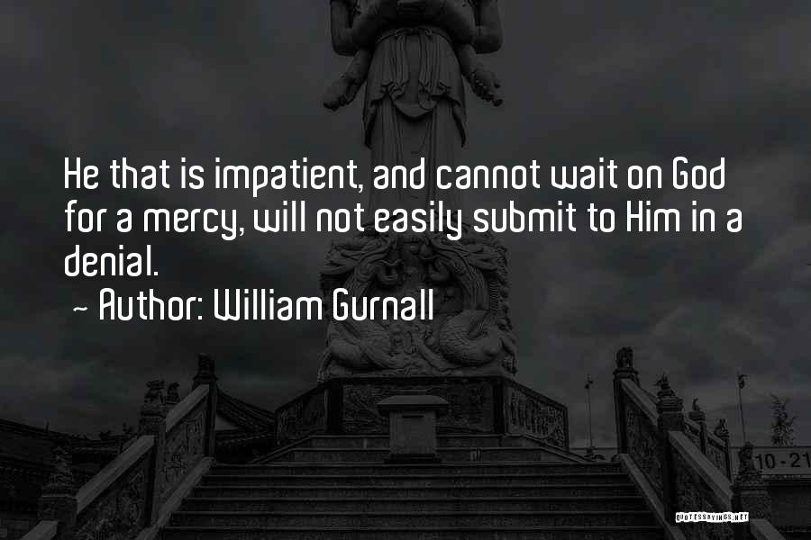 Submit To God Quotes By William Gurnall
