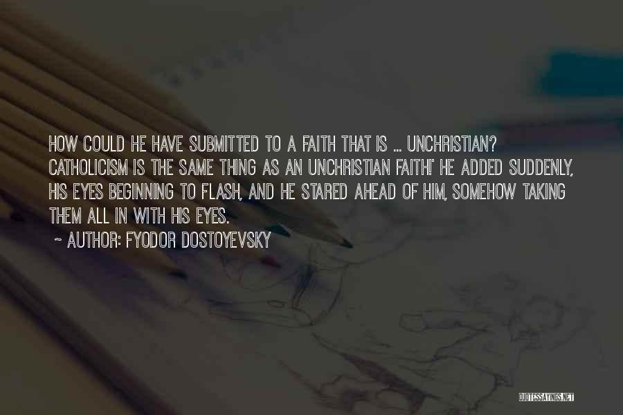 Submitted Quotes By Fyodor Dostoyevsky