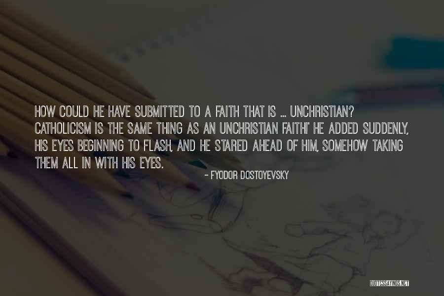 Submitted Quotes By Fyodor Dostoyevsky