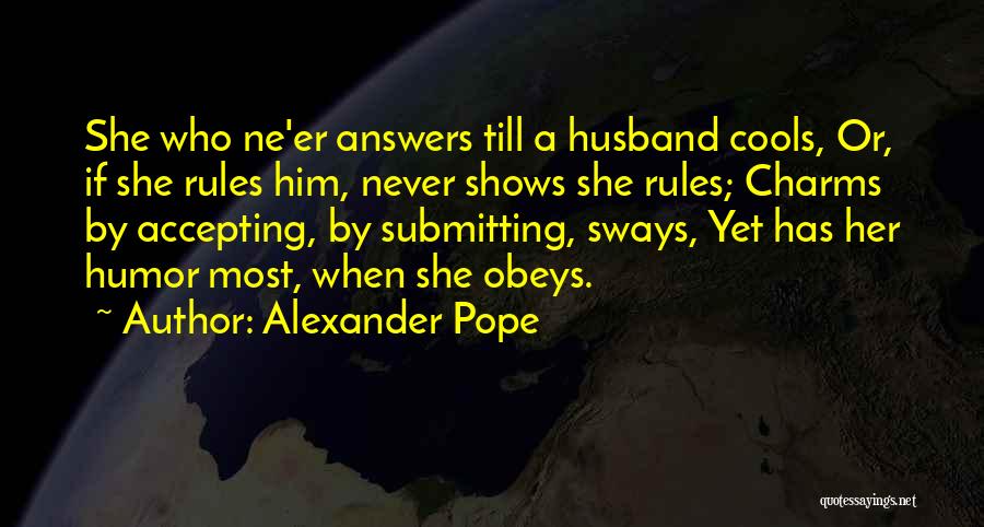 Submitting To Your Husband Quotes By Alexander Pope