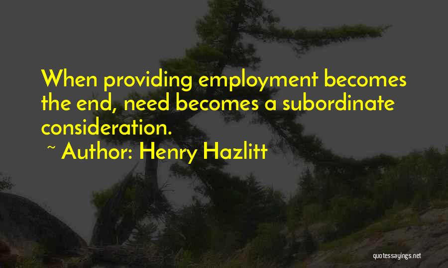 Subordinate Quotes By Henry Hazlitt