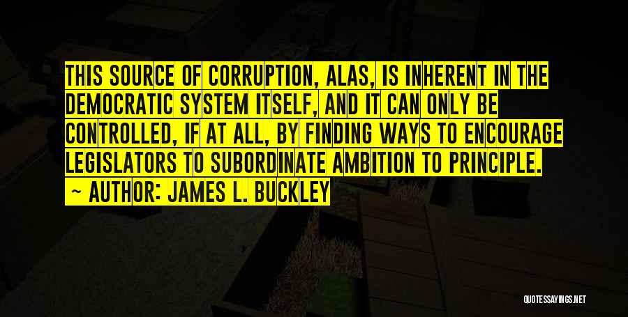 Subordinate Quotes By James L. Buckley