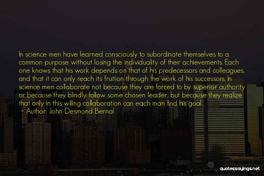 Subordinate Quotes By John Desmond Bernal