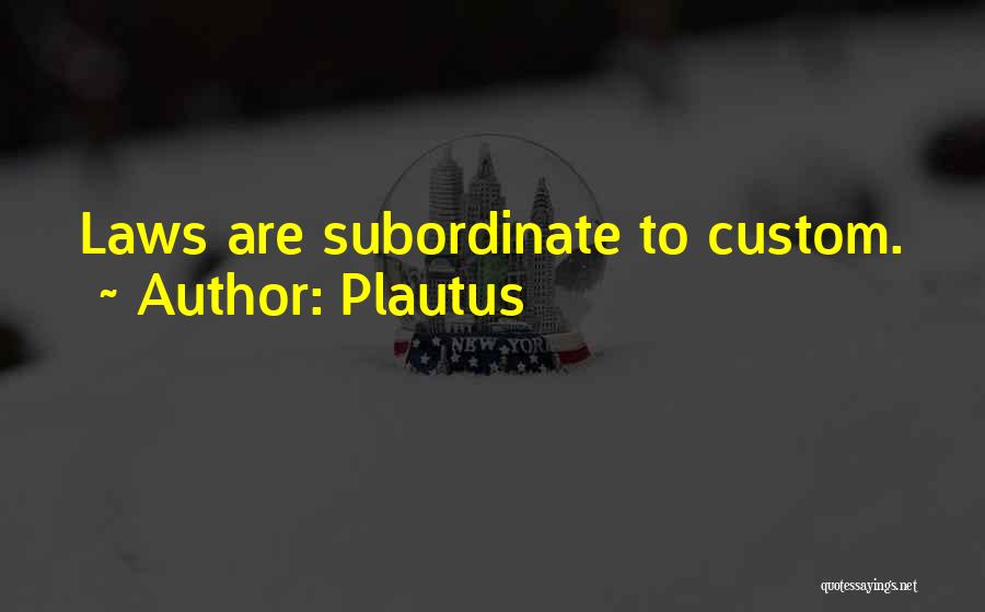 Subordinate Quotes By Plautus