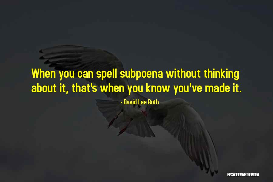 Subpoenas Quotes By David Lee Roth