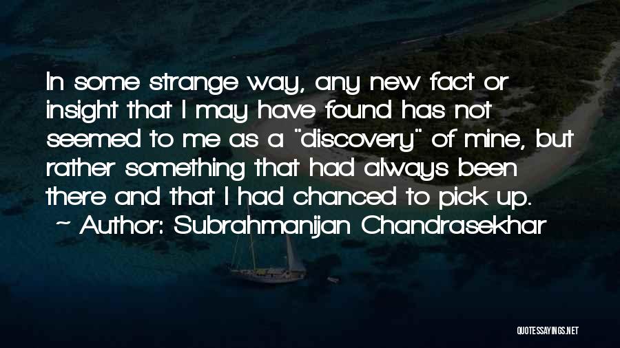 Subrahmanijan Chandrasekhar Quotes 689801