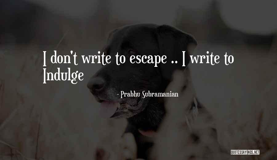 Subramanian Quotes By Prabhu Subramanian Subramanian Quotes By Prabhu Subramanian