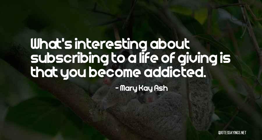 Subscribing Quotes By Mary Kay Ash