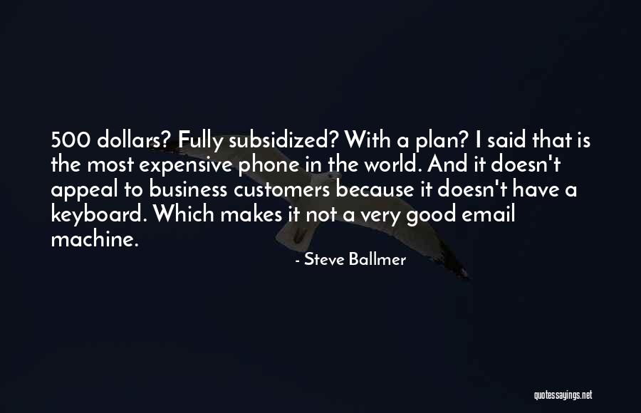 Subsidized Quotes By Steve Ballmer Subsidized Quotes By Steve Ballmer