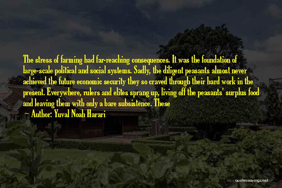 Subsistence Farming Quotes By Yuval Noah Harari