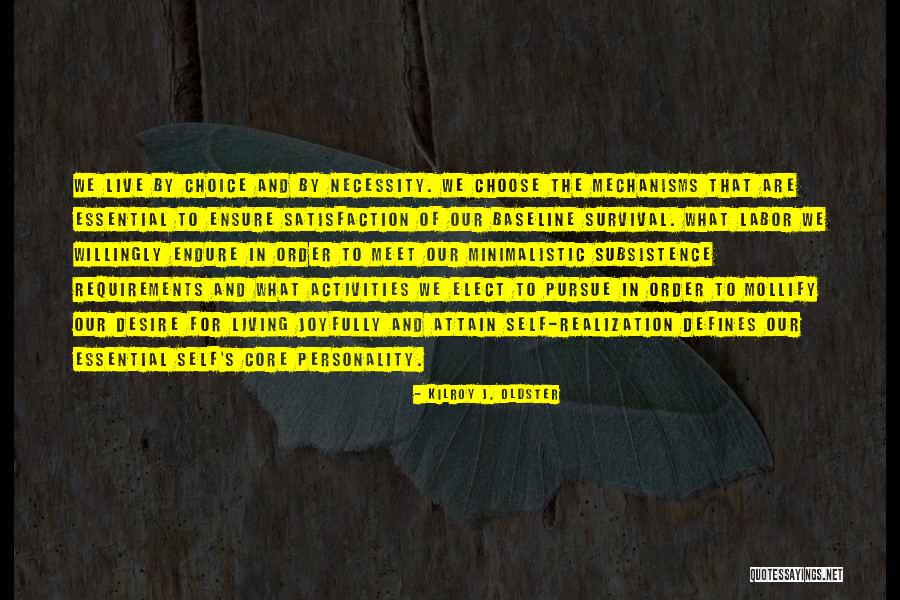 Subsistence Living Quotes By Kilroy J. Oldster Subsistence Living Quotes By Kilroy J. Oldster