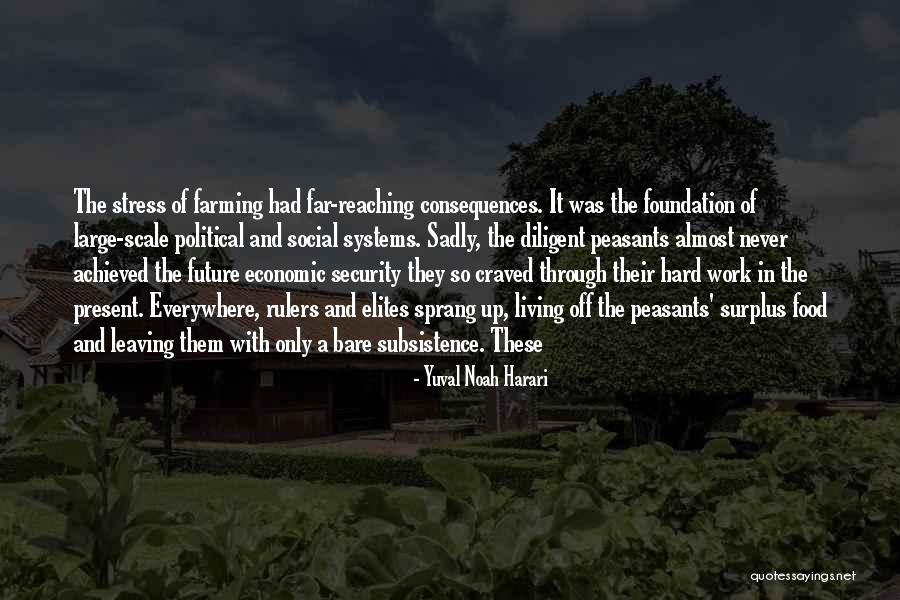 Subsistence Living Quotes By Yuval Noah Harari Subsistence Living Quotes By Yuval Noah Harari