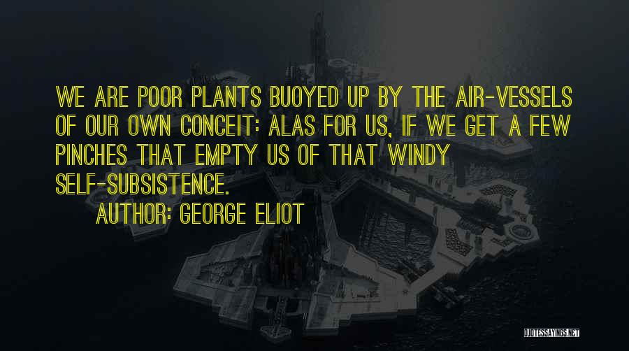 Subsistence Quotes By George Eliot