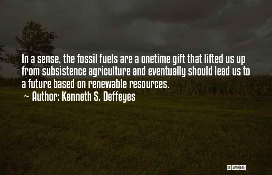 Subsistence Quotes By Kenneth S. Deffeyes
