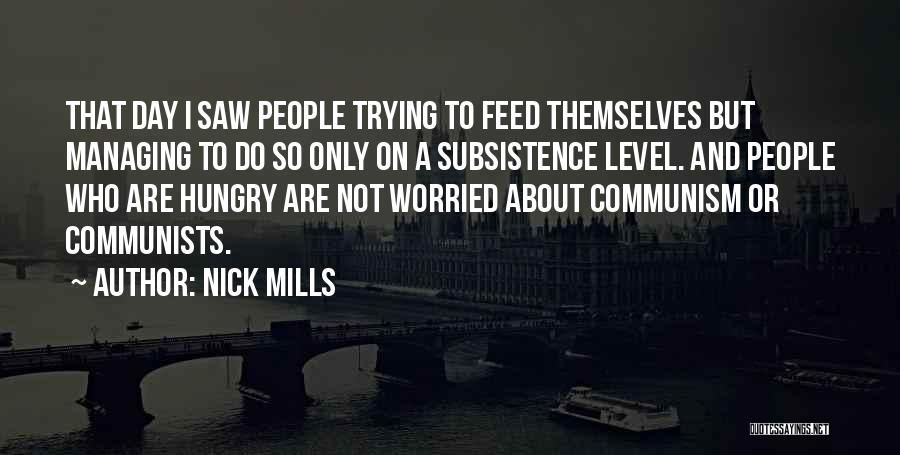 Subsistence Quotes By Nick Mills