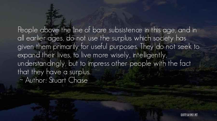 Subsistence Quotes By Stuart Chase