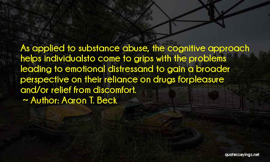 Substance Abuse Quotes By Aaron T. Beck