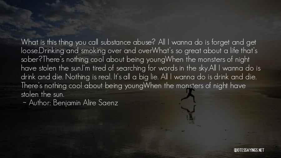 Substance Abuse Quotes By Benjamin Alire Saenz