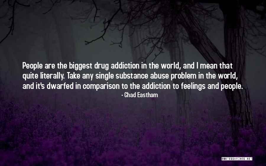 Substance Abuse Quotes By Chad Eastham