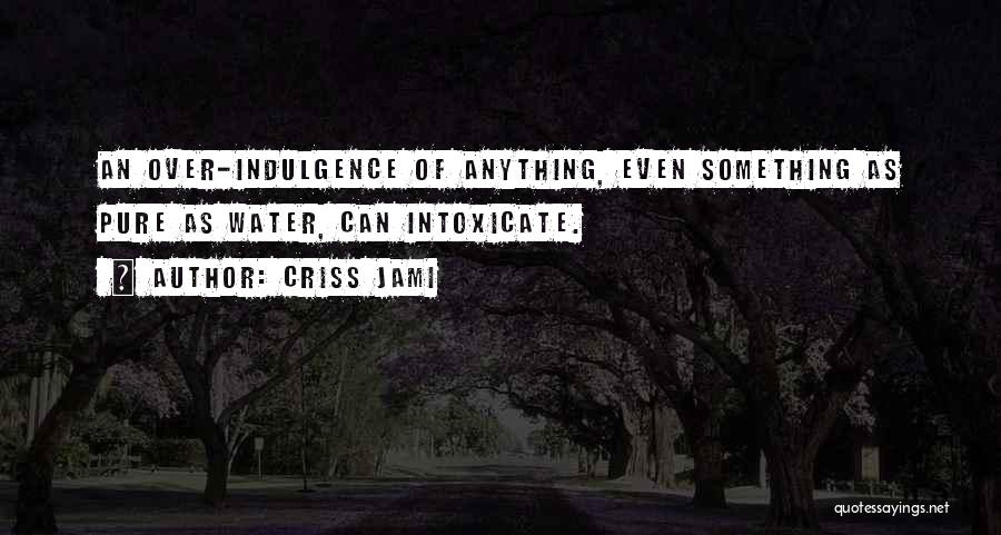 Substance Abuse Quotes By Criss Jami