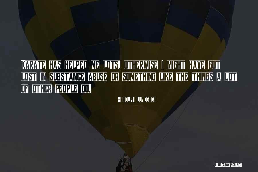 Substance Abuse Quotes By Dolph Lundgren Substance Abuse Quotes By Dolph Lundgren