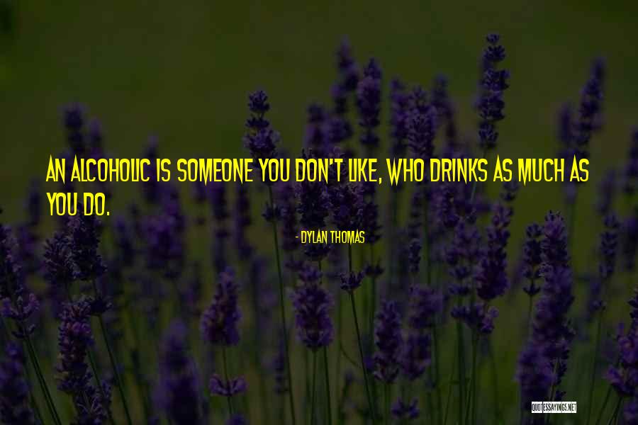 Substance Abuse Quotes By Dylan Thomas