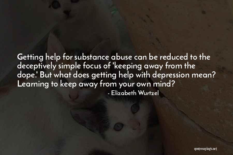 Substance Abuse Quotes By Elizabeth Wurtzel