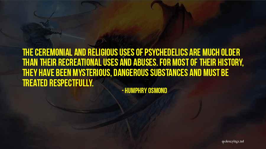 Substance Abuse Quotes By Humphry Osmond