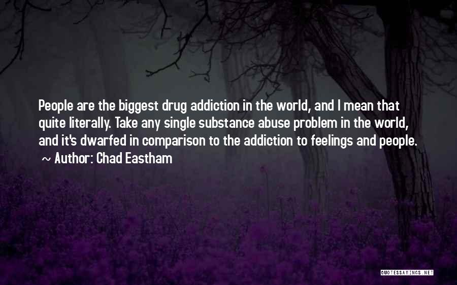 Substance Addiction Quotes By Chad Eastham