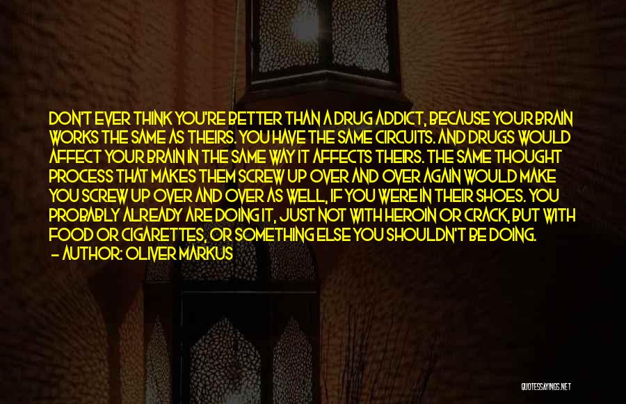 Substance Addiction Quotes By Oliver Markus