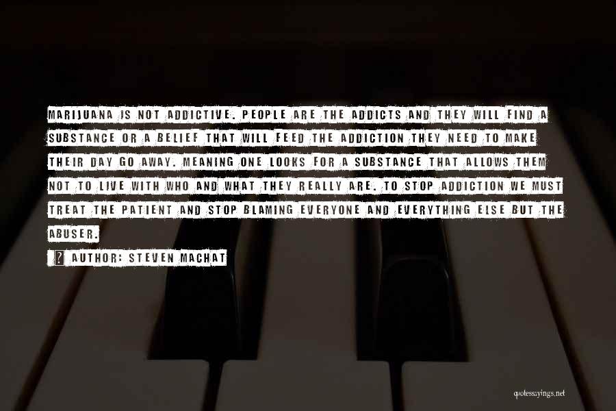 Substance Addiction Quotes By Steven Machat