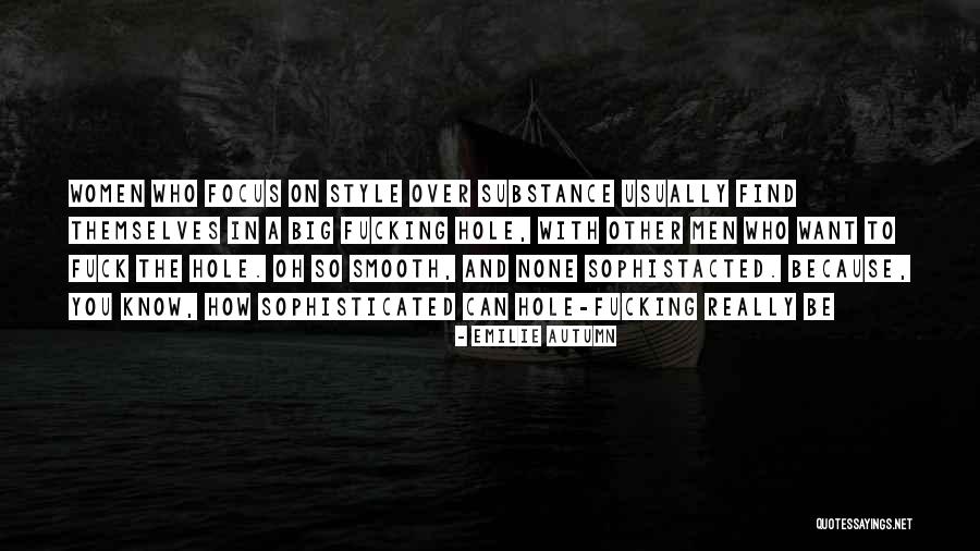 Substance Over Style Quotes By Emilie Autumn Substance Over Style Quotes By Emilie Autumn