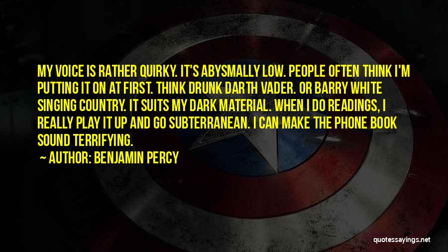 Subterranean Quotes By Benjamin Percy