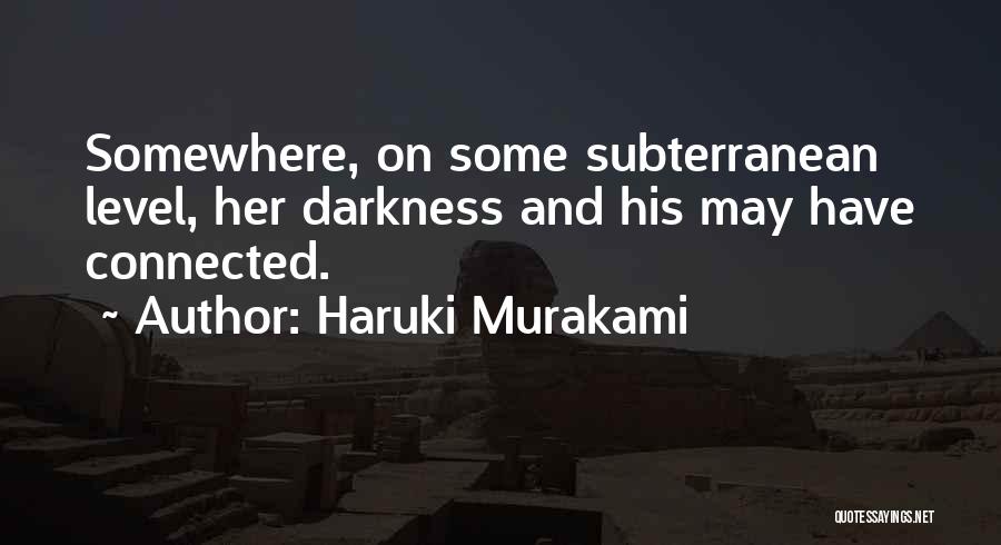Subterranean Quotes By Haruki Murakami