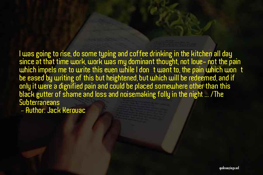 Subterraneans Quotes By Jack Kerouac