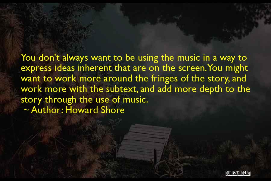 Subtext Quotes By Howard Shore